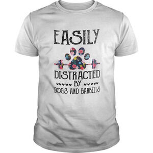 Easily Distracted By Dogs And Barbells Dog Shirt